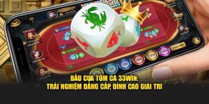 bầu cua tôm cá 23win trải nghiệm đảng cấp đỉnh cao giải trí