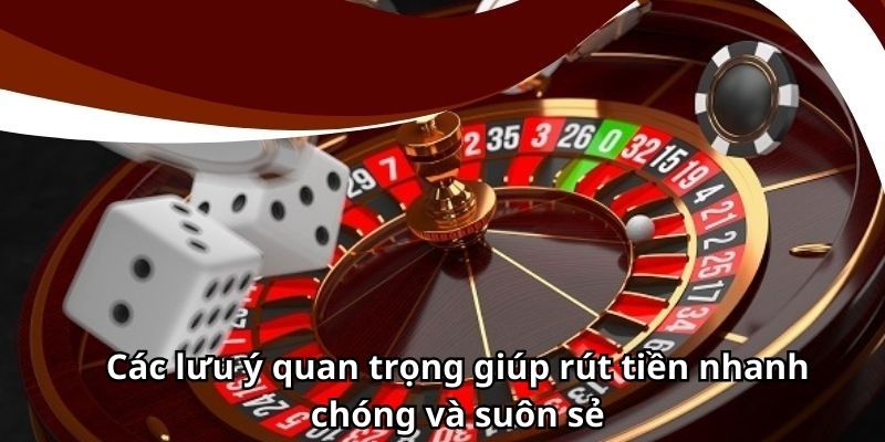 Các lưu ý quan trọng giúp rút tiền 23Win nhanh chóng và suôn sẻ