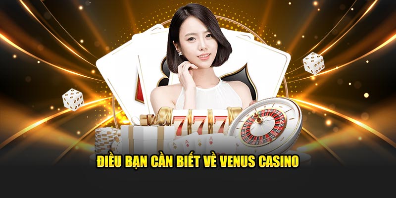 Điều bạn cần biết về Venus Casino