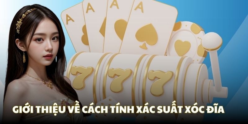 Định nghĩa chung về cách tính xác suất xóc đĩa