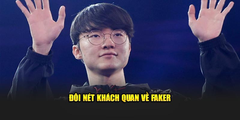 Đôi nét khách quan về Faker