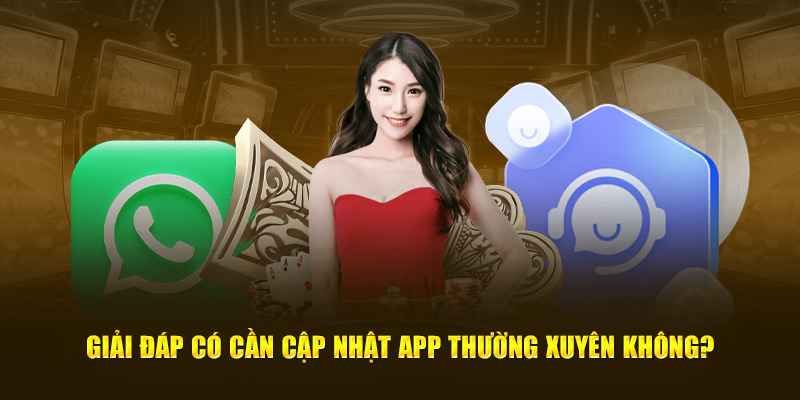 Giải đáp có cần cập nhật app thường xuyên không?