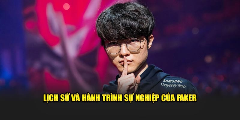 Lịch sử và hành trình sự nghiệp của Faker