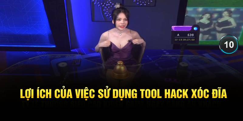 Lợi ích vượt trội của việc sử dụng tool hack xóc đĩa