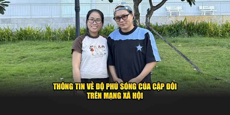 Thông tin về độ phủ sóng của cặp đôi trên mạng xã hội