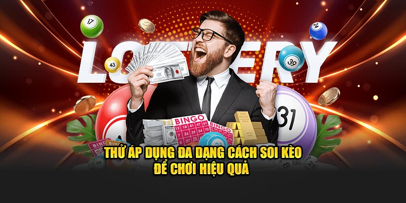 Thử áp dụng đa dạng cách soi kèo để chơi hiệu quả