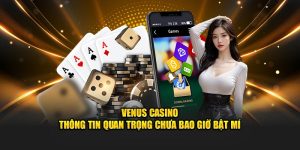 venus casino thông tin quan trọng chưa bao giờ bật mí